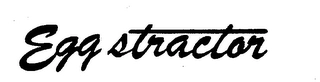 EGG STRACTOR Trademark Image