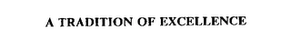 A TRADITION OF EXCELLENCE Trademark Image