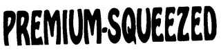 PREMIUM-SQUEEZED Trademark Image