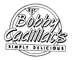 EAT T BOBBY CADILLAC'S SIMPLY DELICIOUS Trademark Image