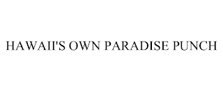 HAWAII'S OWN PARADISE PUNCH Trademark Image