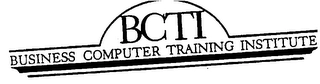 BCTI BUSINESS COMPUTER TRAINING INSTITUTE Trademark Image