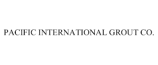 PACIFIC INTERNATIONAL GROUT CO. Trademark Image