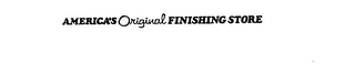 AMERICA'S ORIGINAL FINISHING STORE Trademark Image