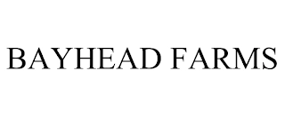 BAYHEAD FARMS Trademark Image