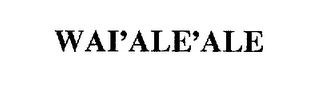 WAI'ALE'ALE Trademark Image