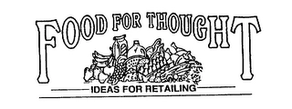 FOOD FOR THOUGHT IDEAS FOR RETAILING Trademark Image