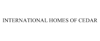 INTERNATIONAL HOMES OF CEDAR Trademark Image