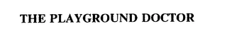 THE PLAYGROUND DOCTOR Trademark Image