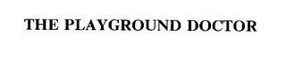 THE PLAYGROUND DOCTOR Trademark Image