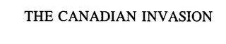 THE CANADIAN INVASION Trademark Image
