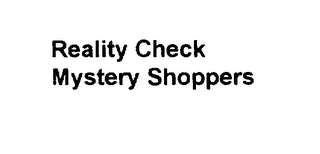 REALITY CHECK MYSTERY SHOPPERS Trademark Image