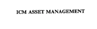 ICM ASSET MANAGEMENT Trademark Image