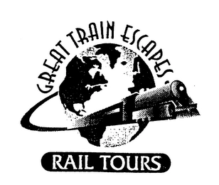 GREAT TRAIN ESCAPES RAIL TOURS Trademark Image