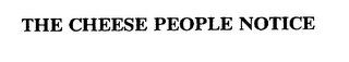 THE CHEESE PEOPLE NOTICE Trademark Image