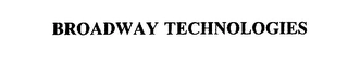 BROADWAY TECHNOLOGIES Trademark Image
