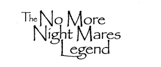 THE NO MORE NIGHT MARES LEGEND Trademark Image