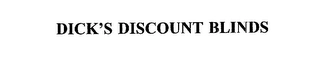 DICK'S DISCOUNT BLINDS Trademark Image