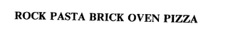 ROCK PASTA BRICK OVEN PIZZA Trademark Image