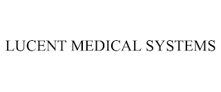 LUCENT MEDICAL SYSTEMS Trademark Image