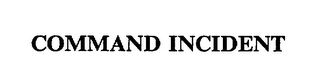 COMMAND INCIDENT Trademark Image