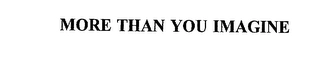 MORE THAN YOU IMAGINE Trademark Image