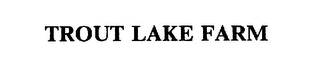TROUT LAKE FARM Trademark Image
