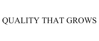 QUALITY THAT GROWS Trademark Image