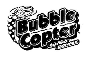 BUBBLE COPTER TURBO POWER Trademark Image