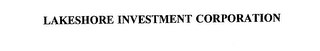 LAKESHORE INVESTMENT CORPORATION Trademark Image