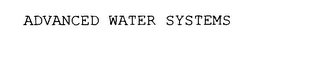 ADVANCED WATER SYSTEMS Trademark Image