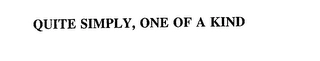 QUITE SIMPLY, ONE OF A KIND Trademark Image