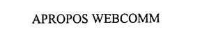 APROPOS WEBCOMM Trademark Image