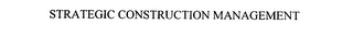 STRATEGIC CONSTRUCTION MANAGEMENT Trademark Image