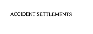 ACCIDENT SETTLEMENTS Trademark Image