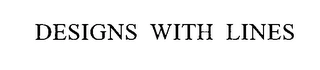 DESIGNS WITH LINES Trademark Image