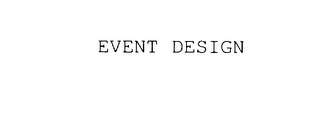 EVENT DESIGN Trademark Image