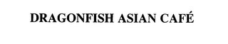 DRAGONFISH ASIAN CAFE Trademark Image