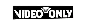 VIDEO ONLY Trademark Image