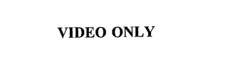 VIDEO ONLY Trademark Image