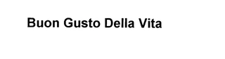 BUON GUSTO DELLA VITA Trademark Image