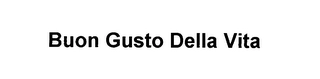 BUON GUSTO DELLA VITA Trademark Image