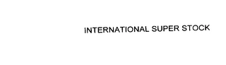 INTERNATIONAL SUPER STOCK Trademark Image