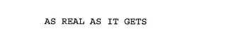 AS REAL AS IT GETS Trademark Image