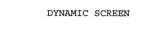 DYNAMIC SCREEN Trademark Image