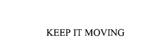 KEEP IT MOVING Trademark Image