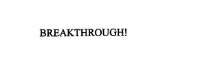BREAKTHROUGH! Trademark Image
