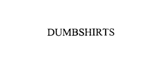 DUMBSHIRTS Trademark Image