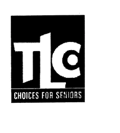 TLC CHOICES FOR SENIORS Trademark Image