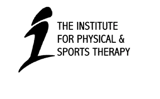 I THE INSTITUTE FOR PHYSICAL & SPORTSTHERAPY Trademark Image